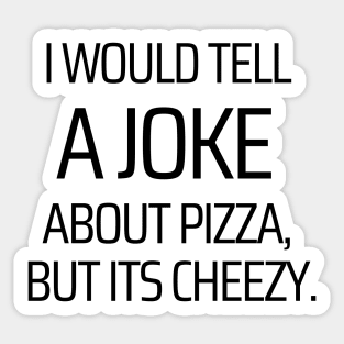 Cheezy Pizza Joke Sticker